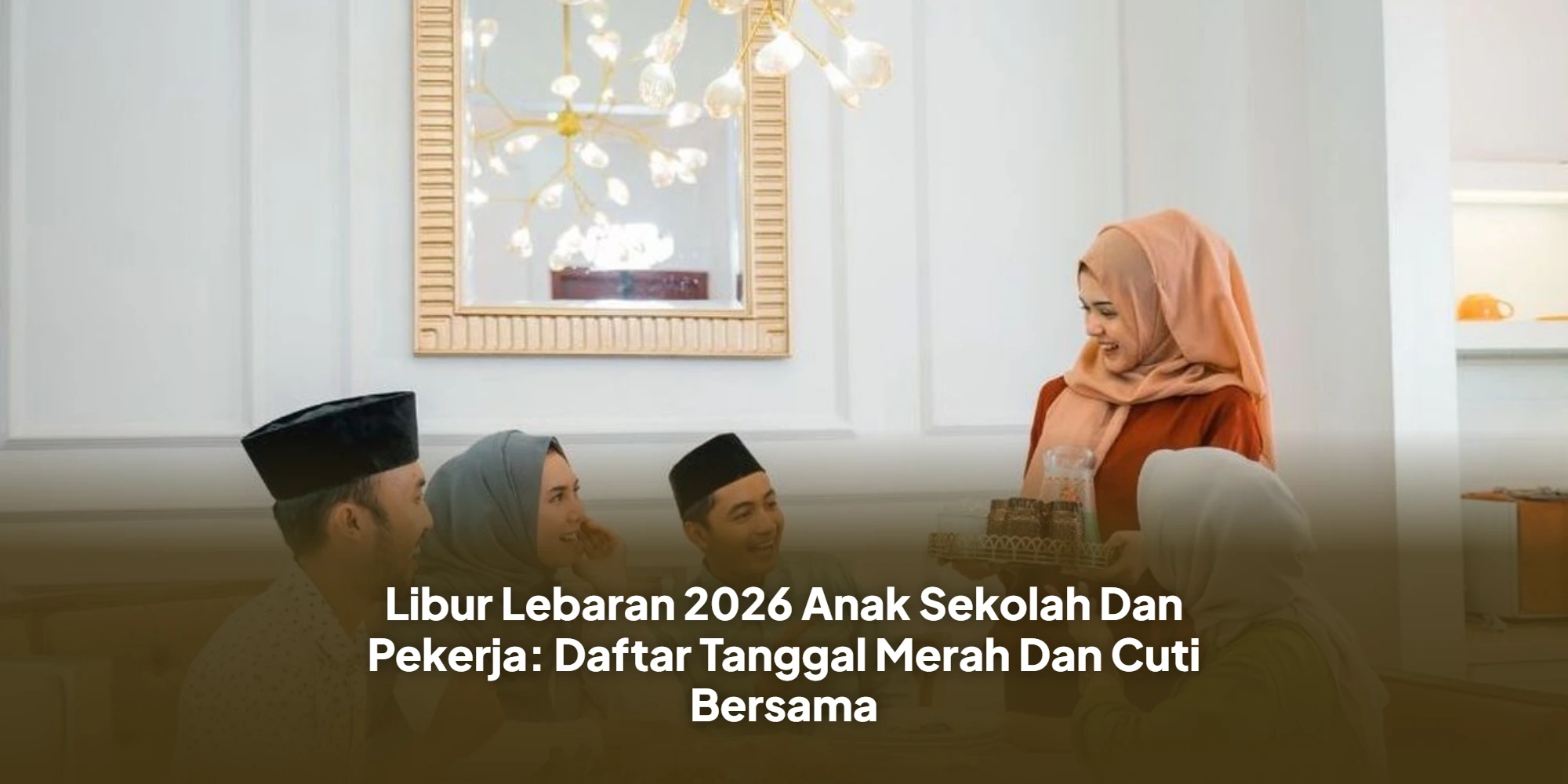Rencana Mudik Lebih Awal? Simak Jadwal Libur Lebaran 2026 Bagi Siswa dan Buruh