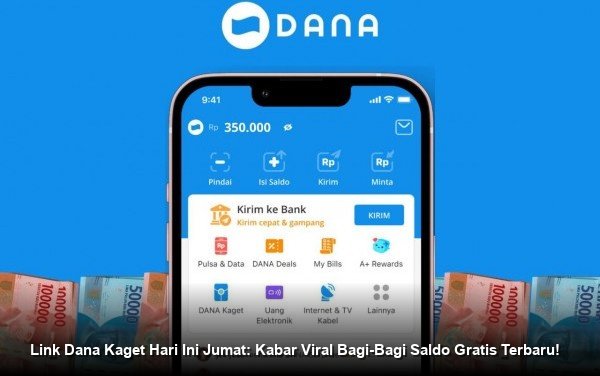 Link Dana Kaget Hari Ini Jumat: Kabar Viral Bagi-Bagi Saldo Gratis Terbaru!