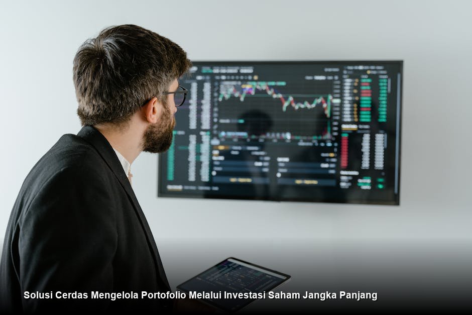 Solusi Cerdas Mengelola Portofolio Melalui Investasi Saham Jangka Panjang