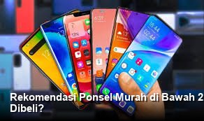 Rekomendasi Ponsel Murah di Bawah 2 Juta: Spesifikasi Terbaru, Layak Dibeli?