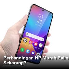 Perbandingan HP Murah Paling Bagus Harga Dibawah 2 Juta: Layak Dibeli Sekarang?
