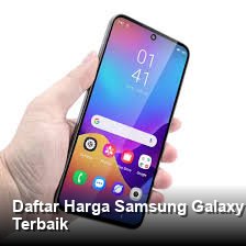 Daftar Harga Samsung Galaxy Paling Baru: Spesifikasi Lengkap dan Pilihan Terbaik