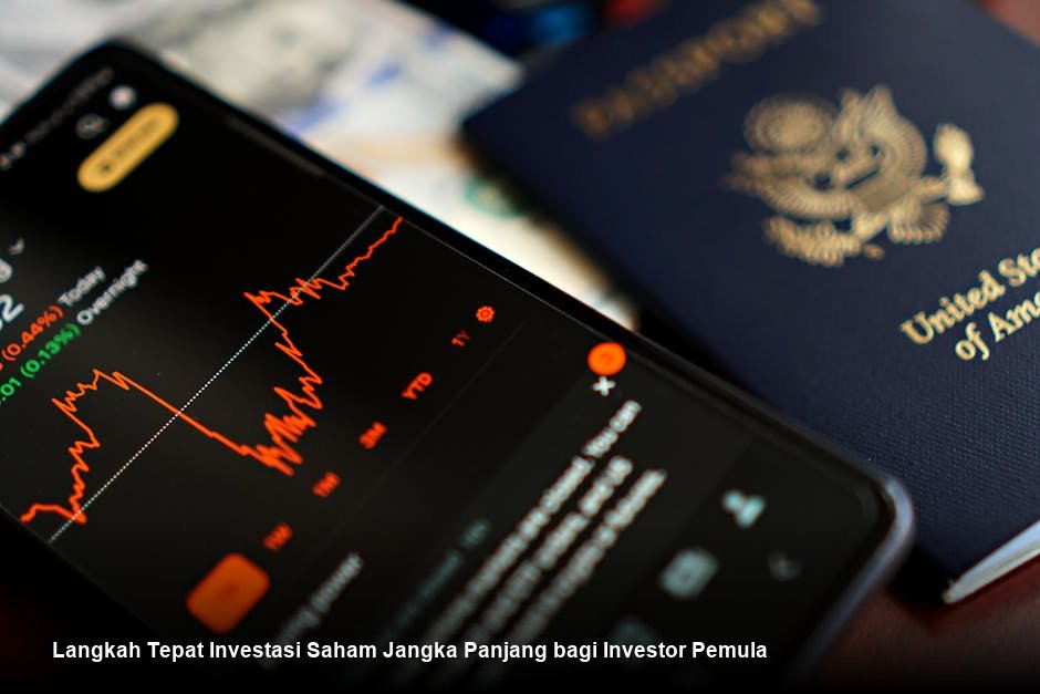 Langkah Tepat Investasi Saham Jangka Panjang bagi Investor Pemula